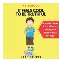 It Feels Cool To Be Truthful At School - Honesty Books for Toddlers - Telling the Truth Books for Kids