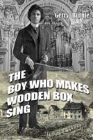 The Boy Who Makes Wooden Box Sing