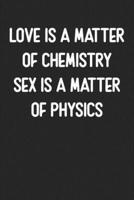 Love Is a Matter of Chemistry Sex Is a Matter of Physics