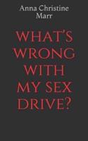 What's Wrong With My Sex Drive?
