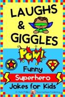 Laughs & Giggles: Funny Superhero Jokes for Kids