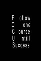 Focus, Follow One Course Until Success