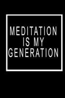 Meditation Is My Generation