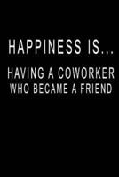 Happiness Is... Having A Coworker Who Became A Friend