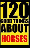 120 Good Things About Horses