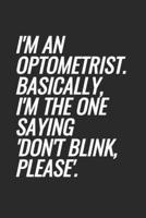 I'm An Optometrist. Basically, I'm The One Saying 'Don't Blink, Please'