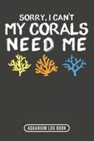 Sorry, I Can't My Corals Need Me