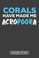 Corals Have Made Me Acropoora