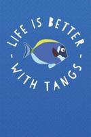 Life Is Better With Tangs