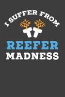 I Suffer From Reefer Madness