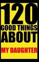 120 Good Things About My Daughter