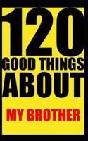120 Good Things About My Brother