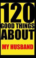 120 Good Things About My Husband