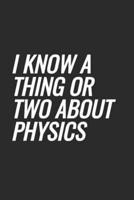 I Know A Thing Or Two About Physics