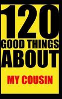 120 Good Things About My Cousin