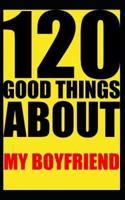 120 Good Things About My Boyfriend