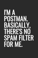 I'm A Postman. Basically, There's No Spam Filter For Me