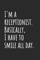 I'm A Receptionist. Basically, I Have To Smile All Day