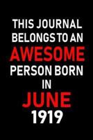This Journal Belongs to an Awesome Person Born in June 1919