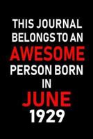 This Journal Belongs to an Awesome Person Born in June 1929