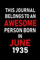This Journal Belongs to an Awesome Person Born in June 1935