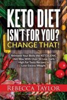 Keto Diet Isn't for You? Change That!