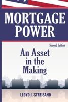 Mortgage Power - An Asset in the Making - Second Edition