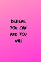 Believe You Can And You Will