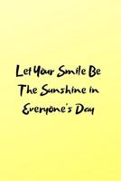 Let Your Smile Be The Sunshine in Everyone's Day