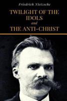 Twilight Of The Idols and The Anti-Christ