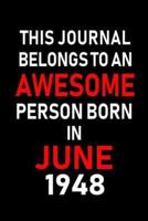 This Journal Belongs to an Awesome Person Born in June 1948