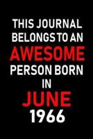 This Journal Belongs to an Awesome Person Born in June 1966