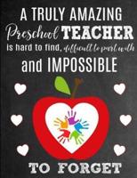 A Truly Amazing Preschool Teacher Is Hard To Find, Difficult To Part With And Impossible To Forget