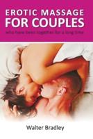 Erotic Massage for Couples Who Have Been Together for a Long Time.