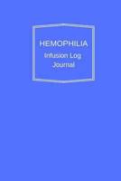 Hemophilia Infusion Log Journal
