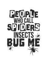 People Who Call Spiders Insects Bug Me