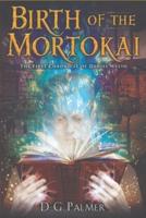 Birth of The Mortokai: The First Chronicle of Daniel Welsh