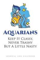 Aquarians Keep It Classy, Never Trashy But A Little Nasty