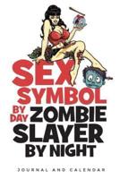 Sex Symbol By Day Zombie Slayer By Night