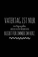 Vatertag Ist Nur Ein Tag Im Jahr, Aber Ein Tag Mit Meinem Vater Bleibt Für Immer Im Herz.