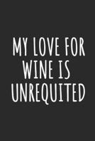 My Love For Wine Is Unrequited
