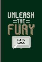 Unleash the Fury Caps Lock