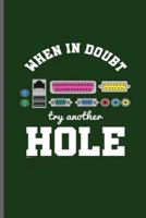 When in Doubt Try Another Hole