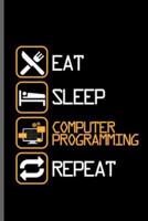 Eat Sleep Computer Programming Repeat