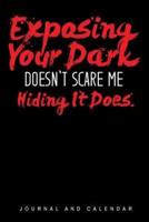 Exposing Your Dark Doesn't Scare Me Hiding It Does.