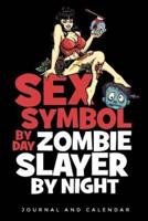 Sex Symbol By Day Zombie Slayer By Night
