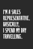 I'm A Sales Representative. Basically, I Spend My Day Travelling