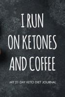 I Run on Ketones and Coffee My 21 Day Keto Diet Journal