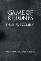 Game of Ketones Thinner Is Coming My 21 Day Keto Diet Journal