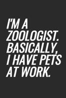 I'm A Zoologist. Basically, I Have Pets At Work